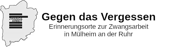 Erinnerungsorte zur Zwangsarbeit in Mülheim an der Ruhr